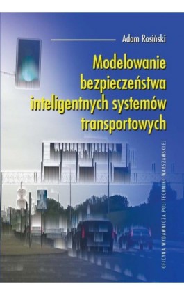 Modelowanie bezpieczeństwa inteligentnych systemów transportowych - Adam Rosiński - Ebook - 978-83-8156-553-0