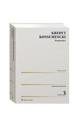 Kredyt konsumencki. Komentarz - Tomasz Czech - Ebook - 978-83-8358-199-6
