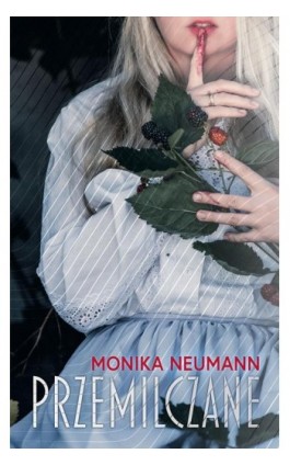 Przemilczane - Monika Neumann - Ebook - 978-83-65558-45-9