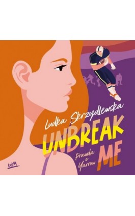 Unbreak me. Seria: Prawda o Yarrow - Ludka Skrzydlewska - Audiobook - 978-83-289-0820-8