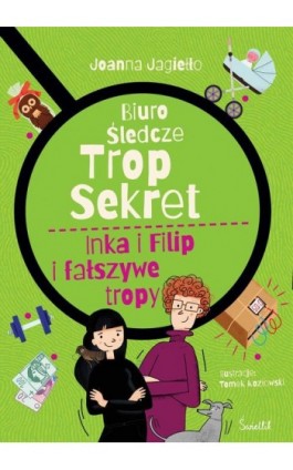 Inka i Filip i fałszywe tropy. Biuro śledcze Trop Sekret. Tom 3 - Joanna Jagiełło - Ebook - 978-83-8321-724-6