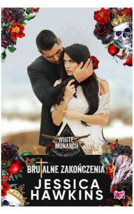 Brutalne zakończenia. White Monarch. Tom 2 - Jessica Hawkins - Ebook - 978-83-8321-719-2