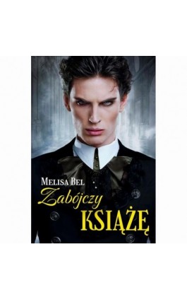 Zabójczy książę - Melisa Bel - Ebook - 978-83-965763-2-3