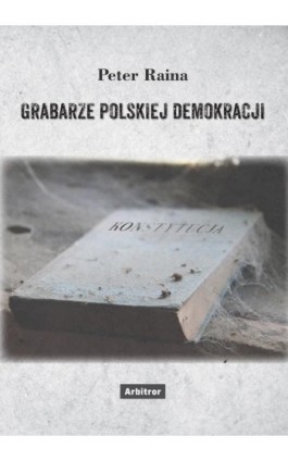 Grabarze polskiej demokracji - Peter Raina - Ebook - 978-83-66095-48-9
