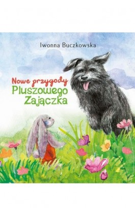 Nowe przygody Pluszowego Zajączka - Iwonna Buczkowska - Ebook - 978-83-7551-796-5