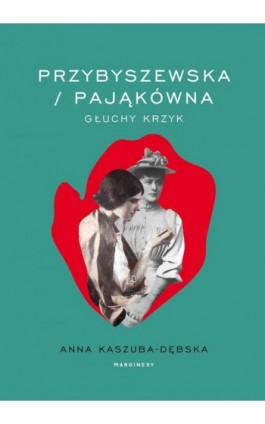 Przybyszewska/Pająkówna - Anna Kaszuba-Dębska - Ebook - 978-83-67790-71-0