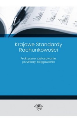 Krajowe Standardy Rachunkowości 2023 Praktyczne zastosowanie, przykłady, księgowania - Katarzyna Trzpioła - Ebook - 978-83-8344-147-4