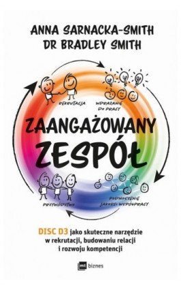 Zaangażowany zespół. DISC D3 jako skuteczne narzędzie w rekrutacji, budowaniu relacji i rozwoju kompetencji - Anna Sarnacka-Smith - Ebook - 978-83-8231-353-6