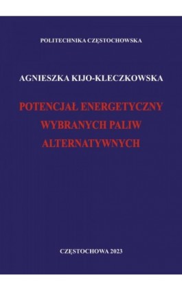 Potencjał energetyczny wybranych paliw alternatywnych - Agnieszka Kijo-Kleczkowska - Ebook - 978-83-7193-944-0