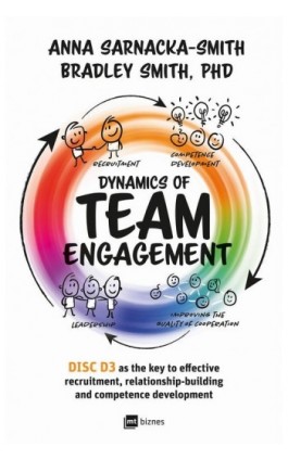 Dynamics of Team Engagement: DISC D3 as the key to effective recruitment, relationship-building and competence development - Anna Sarnacka-Smith - Ebook - 978-83-8231-453-3