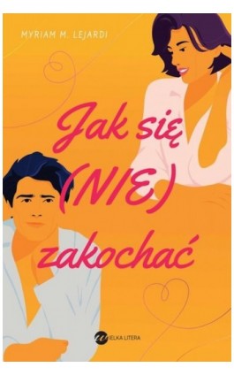 Jak się (nie) zakochać - Myriam M.lejardi - Ebook - 978-83-8032-932-4