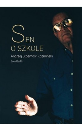 Sen o szkole - Andrzej K. Koźmiński - Ebook - 978-83-235-6117-0