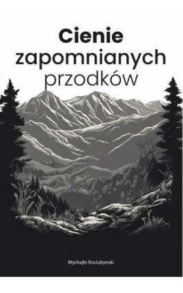 Cienie zapomnianych przodków - Mychajło Kociubynski - Ebook - 978-83-967959-4-6