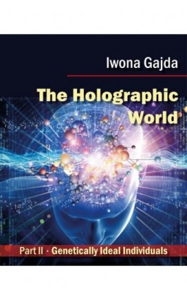 The Holographic World. Genetically Ideal Individuals - Iwona Gajda - Ebook - 978-83-968066-7-3