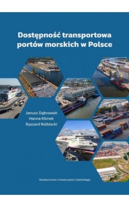 Dostępność transportowa portów morskich w Polsce - Janusz Dąbrowski - Ebook - 978-83-8206-587-9