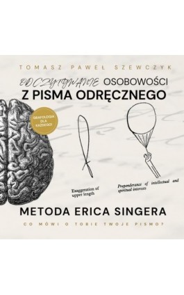 Odczytywanie osobowości z pisma odręcznego. Metoda Erica Singera - Tomasz Paweł Szewczyk - Audiobook - 978-83-65185-79-2