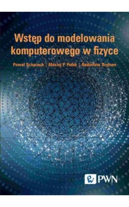 Wstęp do modelowania komputerowego w fizyce - Paweł Scharoch - Ebook - 978-83-01-23144-6