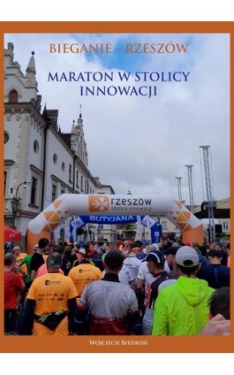 Bieganie - Rzeszów. Maraton w stolicy innowacji - Wojciech Biedroń - Ebook - 978-83-967397-4-2