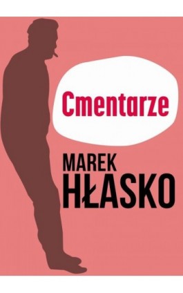 Cmentarze - Marek Hłasko - Ebook - 978-83-67769-92-1