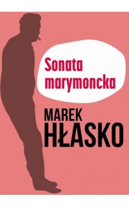 Sonata marymoncka - Marek Hłasko - Ebook - 978-83-67769-91-4