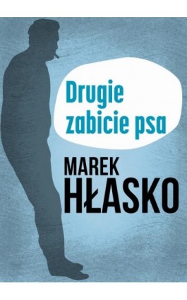 Drugie zabicie psa - Marek Hłasko - Ebook - 978-83-67769-93-8