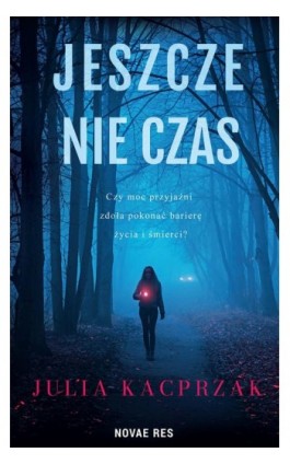 Jeszcze nie czas - Julia Kacprzak - Ebook - 978-83-8313-702-5