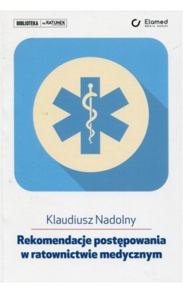 Rekomendacje postępowania w ratownictwie medycznym - Klaudiusz Nadolny - Ebook - 978-83-61190-79-0