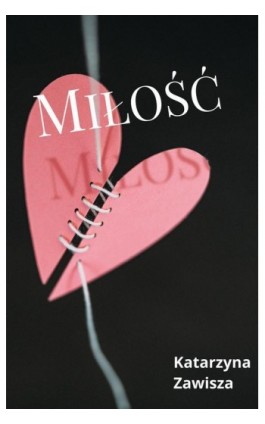 Miłość - Katarzyna Zawisza - Ebook - 978-83-67642-43-9