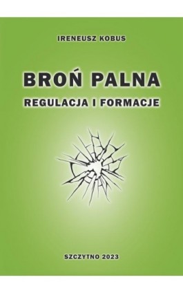 Broń palna. Regulacja i formacje - Ebook - 978-83-7462-832-7