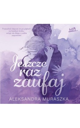 Jeszcze raz zaufaj - Aleksandra Muraszka - Audiobook - 978-83-8322-233-2