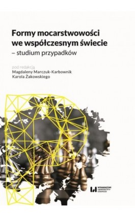 Formy mocarstwowości we współczesnym świecie – studium przypadków - Ebook - 978-83-8331-302-3