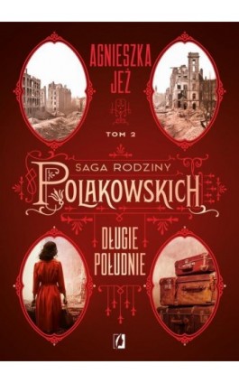 Długie południe. Saga rodziny Polakowskich. Tom 2 - Agnieszka Jeż - Ebook - 978-83-8321-751-2