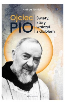 Ojciec Pio. Święty, który walczył z diabłem - Andrea Tornielli - Ebook - 978-83-277-3622-2