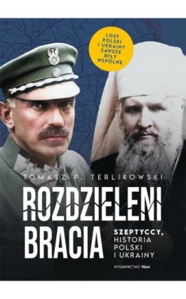Rozdzieleni bracia. Szeptyccy, historia Polski i Ukrainy - Tomasz P. Terlikowski - Ebook - 978-83-277-3475-4