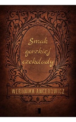 Smak gorzkiej czekolady - Weronika Ancerowicz - Ebook - 978-83-8362-060-2