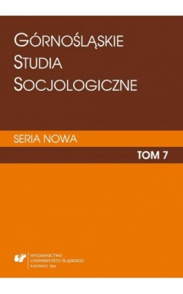 „Górnośląskie Studia Socjologiczne. Seria Nowa”. T. 7 - Ebook
