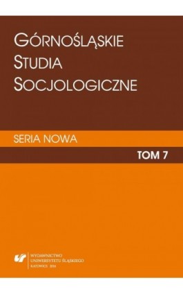 Górnośląskie Studia Socjologiczne. Seria Nowa. T. 7 - Ebook