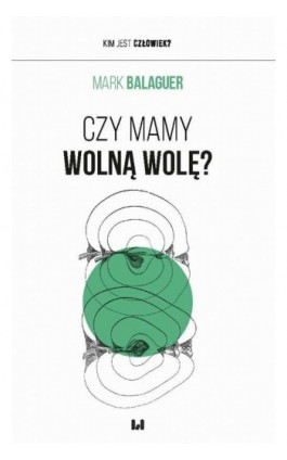 Czy mamy wolną wolę? - Mark Balaguer - Ebook - 978-83-8331-301-6