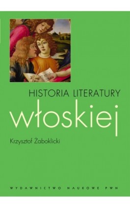 Historia literatury włoskiej - Krzysztof Żaboklicki - Ebook - 978-83-01-17720-1
