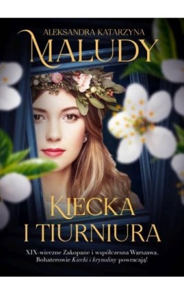 Kiecka i tiurniura - Aleksandra Katarzyna Maludy - Ebook - 978-83-67102-67-4