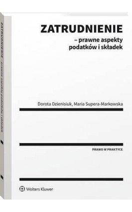 Zatrudnienie - prawne aspekty podatków i składek - Dorota Dzienisiuk - Ebook - 978-83-8358-137-8