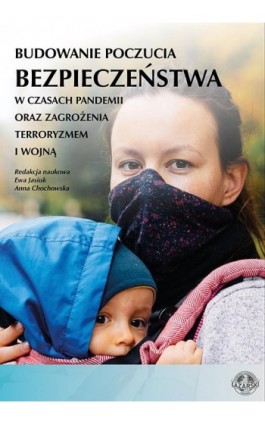 Budowanie poczucia bezpieczeństwa w czasach pandemii oraz zagrożenia terroryzmem i wojną - Agata Marchwińska - Ebook - 978-83-66723-66-5