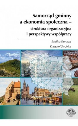 Samorząd gminny a ekonomia społeczna – struktura organizacyjna i perspektywy współpracy - Ewelina Florczak - Ebook - 978-83-66723-64-1