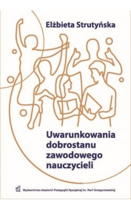 Uwarunkowania dobrostanu zawodowego nauczycieli - Elżbieta Strutyńska - Ebook - 978-83-66879-84-3