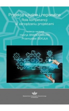 Projekty lokalne i regionalne. Rola kompetencji w zarządzaniu projektami - Ebook - 978-83-7875-244-8