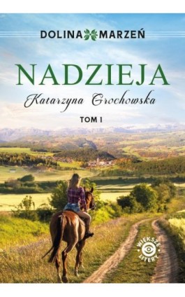 Dolina marzeń. Nadzieja tom 1 - Katarzyna Grochowska - Ebook - 978-83-67813-20-4