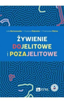 Żywienie dojelitowe i pozajelitowe - Lidia Bartoszewska - Ebook - 978-83-01-23287-0