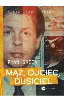 Mąż, ojciec, dusiciel - Ryan Green - Ebook - 978-83-8032-981-2