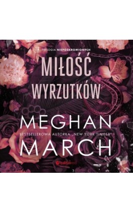 Miłość wyrzutków. Trylogia Nieposkromionych #3 - Meghan March - Audiobook - 978-83-283-9180-2