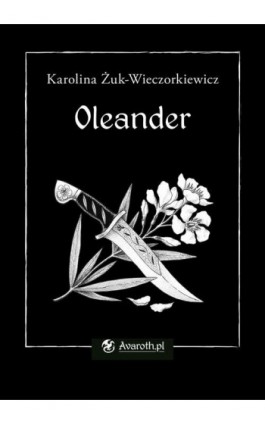 Oleander - Karolina Żuk-Wieczorkiewicz - Ebook - 978-83-963735-8-8